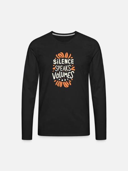 Silence speaks volumes - Men's Premium Long Sleeve T-Shirt - black