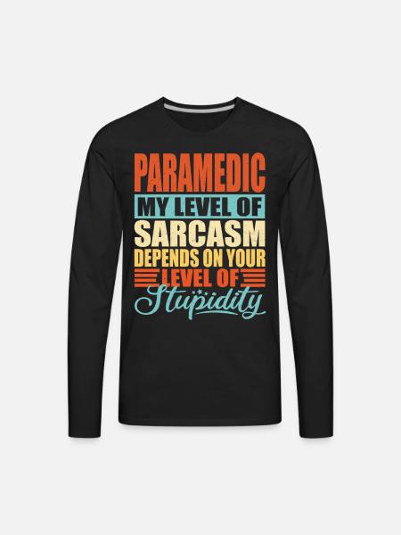 Paramedic sarcasm Paramedic - Men's Premium Long Sleeve T-Shirt - black