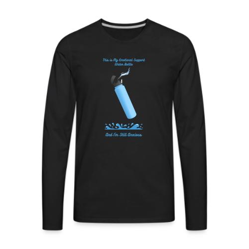 Emotional Support Water Bottle T-Shirt | Still Anx - Men's Premium Long Sleeve T-Shirt