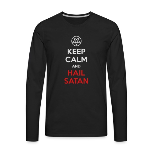 Keep Calm and Hail Satan - Men's Premium Long Sleeve T-Shirt