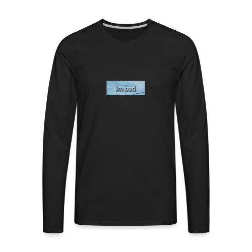 im bad - Men's Premium Long Sleeve T-Shirt