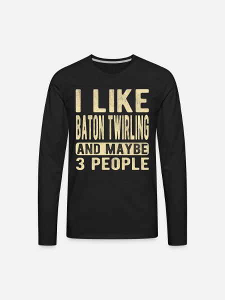 Baton twirling Saying - Men's Premium Long Sleeve T-Shirt - black
