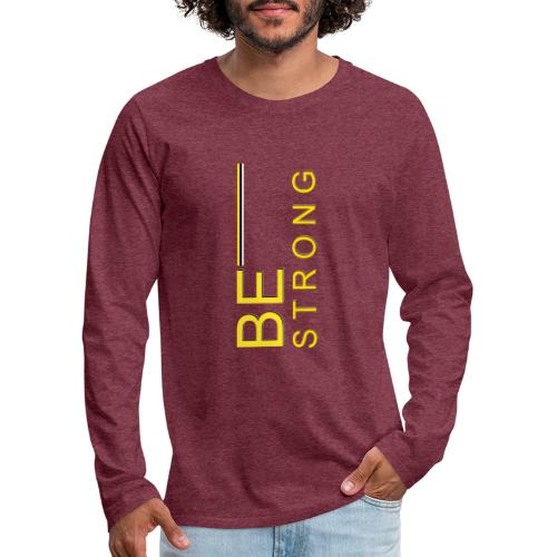 Be Strong design - Men's Premium Long Sleeve T-Shirt