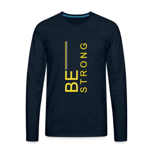 Be Strong design - Men's Premium Long Sleeve T-Shirt