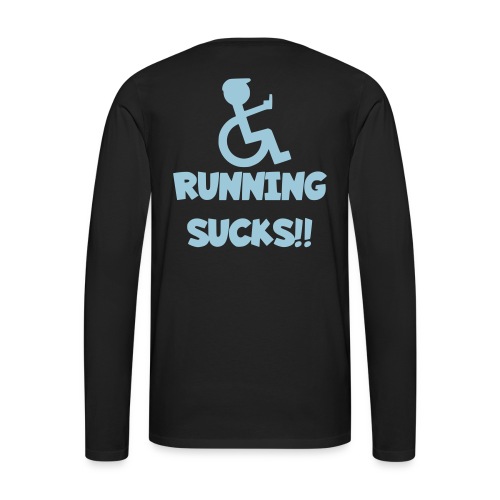 Running sucks for wheelchair users - Men's Premium Long Sleeve T-Shirt