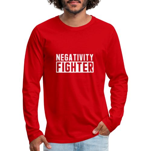 Negativity Fighter & Positivity League Member ! - Men's Premium Long Sleeve T-Shirt