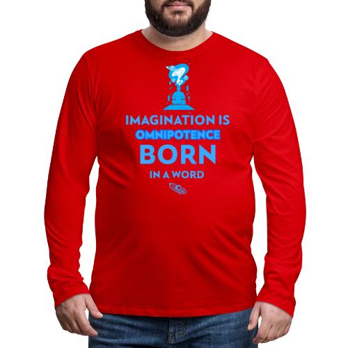 Imagination Is Omnipotence - Men's Premium Long Sleeve T-Shirt