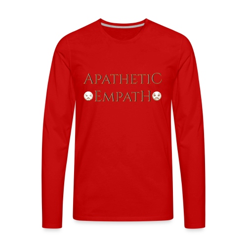 Apathetic Empath - Men's Premium Long Sleeve T-Shirt