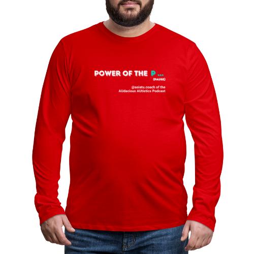 Power of the...Pause - Men's Premium Long Sleeve T-Shirt