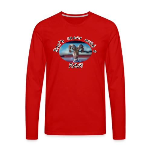 Don’t Mess with a RAM - Men's Premium Long Sleeve T-Shirt