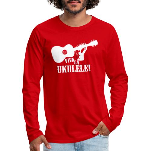 Viva La Ukulele! (white) - Men's Premium Long Sleeve T-Shirt