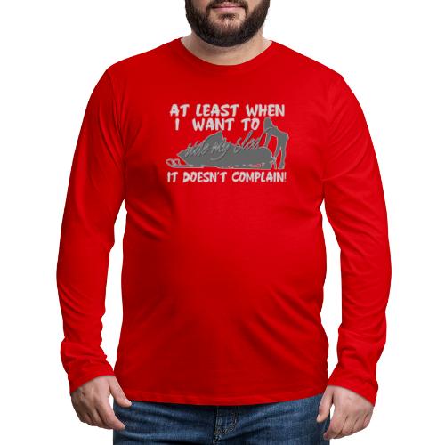 Sled Doesn't Complain - Men's Premium Long Sleeve T-Shirt