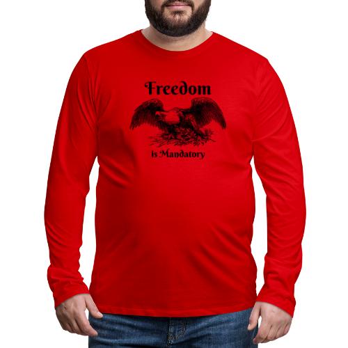 Freedom is our God Given Right! - Men's Premium Long Sleeve T-Shirt