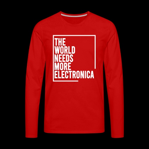 The World Needs More Electronica - Men's Premium Long Sleeve T-Shirt