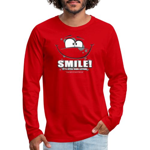 Smile - it's still non-lethal - Men's Premium Long Sleeve T-Shirt