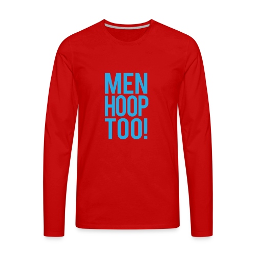 Blue - Men Hoop Too! - Men's Premium Long Sleeve T-Shirt