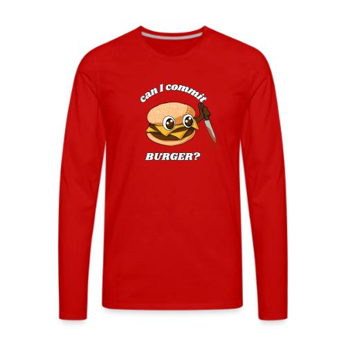 ...Burger? - Men's Premium Long Sleeve T-Shirt
