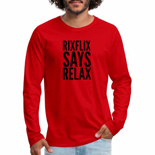 Says Relax - Men's Premium Long Sleeve T-Shirt