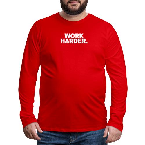 Work Harder distressed logo - Men's Premium Long Sleeve T-Shirt