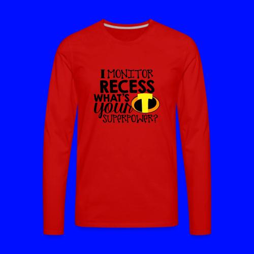 I Monitor Recess What's Your Superpower - Men's Premium Long Sleeve T-Shirt