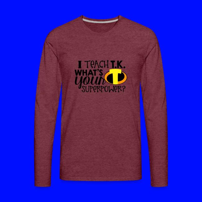 I Teach T.K. What's Your Superpower Teacher Tshirt