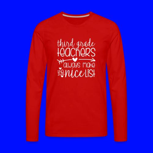 Third Grade Teachers Always Make the Nice List - Men's Premium Long Sleeve T-Shirt