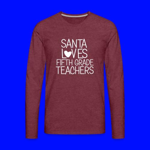 Santa Loves Fifth Grade Teachers Christmas Tee - Men's Premium Long Sleeve T-Shirt