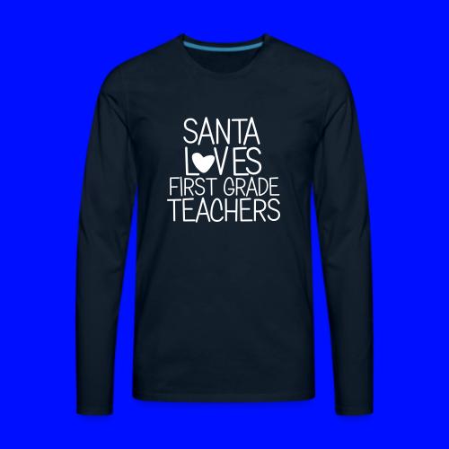 Santa Loves First Grade Teachers Christmas Tee - Men's Premium Long Sleeve T-Shirt