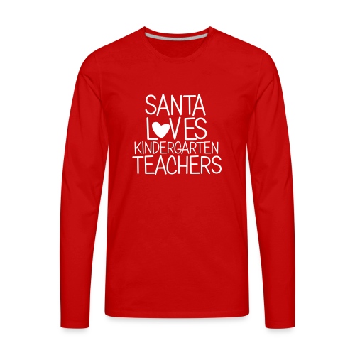 Santa Loves Kindergarten Teachers Christmas Tee - Men's Premium Long Sleeve T-Shirt