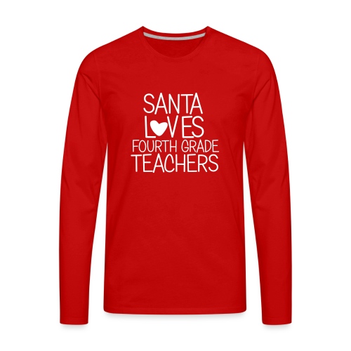 Santa Loves Fourth Grade Teachers Christmas Tee - Men's Premium Long Sleeve T-Shirt