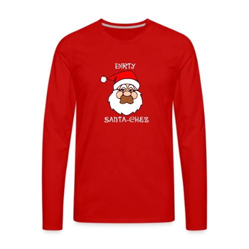 Dirty Santa-Chez - Men's Premium Long Sleeve T-Shirt