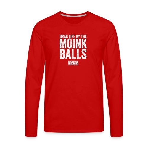 Grab Life by the MOINK Balls - Men's Premium Long Sleeve T-Shirt