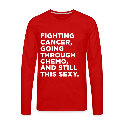 Cancer Fighter Quote - Men's Premium Long Sleeve T-Shirt