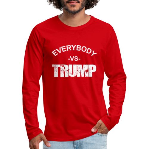 Everybody VS Trump - Men's Premium Long Sleeve T-Shirt
