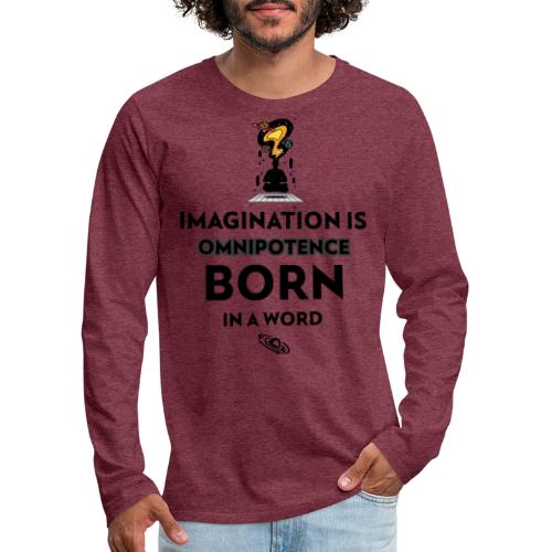 Imagination Is Omnipotence - Men's Premium Long Sleeve T-Shirt