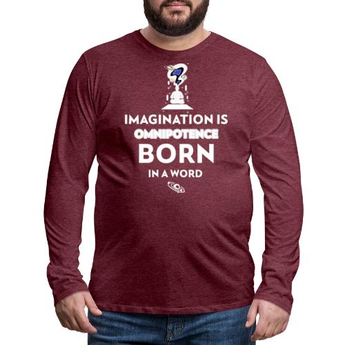 Imagination Is Omnipotence - Men's Premium Long Sleeve T-Shirt