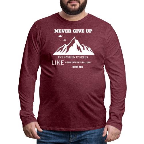 Never Give Up - Men's Premium Long Sleeve T-Shirt