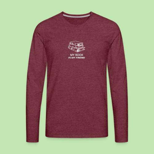 book lover t-shirt, book day shirt, my book is my - Men's Premium Long Sleeve T-Shirt
