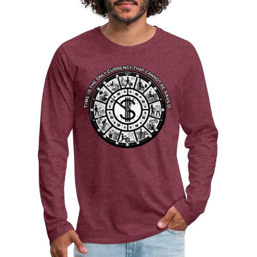Time is the Only Currency That Cannot Be Saved - Men's Premium Long Sleeve T-Shirt