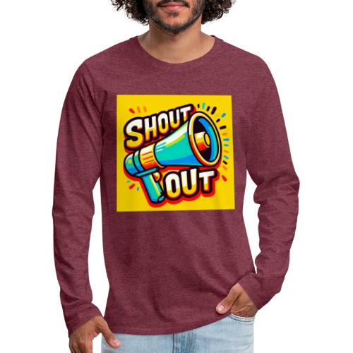 Shout Out - Men's Premium Long Sleeve T-Shirt
