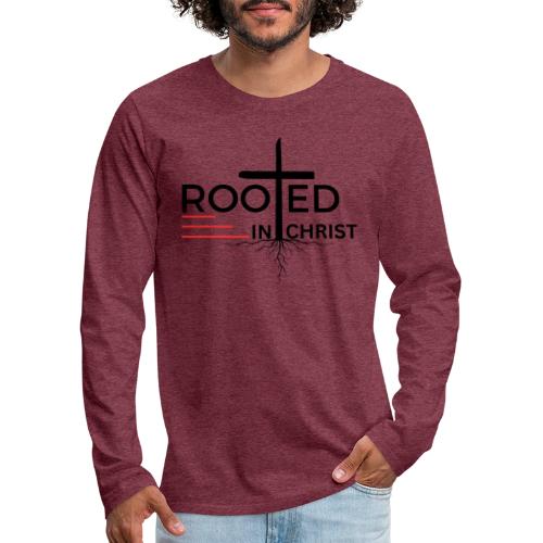 Rooted in Christ - Colossians 2:7 - Men's Premium Long Sleeve T-Shirt