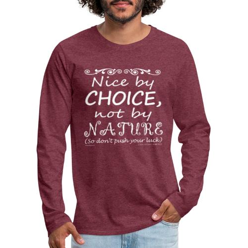 Nice By Choice (Dark Backgrounds) - Men's Premium Long Sleeve T-Shirt