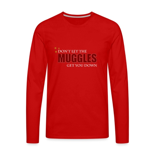 Don't Let The Muggles Get You Down - Men's Premium Long Sleeve T-Shirt