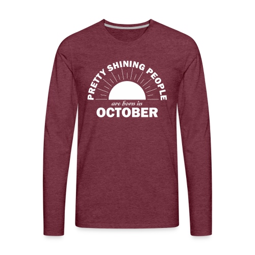 Pretty Shining People Are Born In October - Men's Premium Long Sleeve T-Shirt