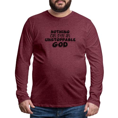 Nothing Can Stop an Unstoppable God - Men's Premium Long Sleeve T-Shirt