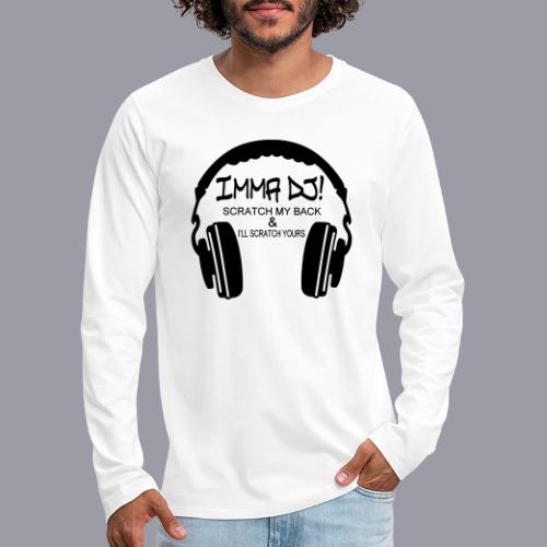 I'M A DJ! - Men's Premium Long Sleeve T-Shirt