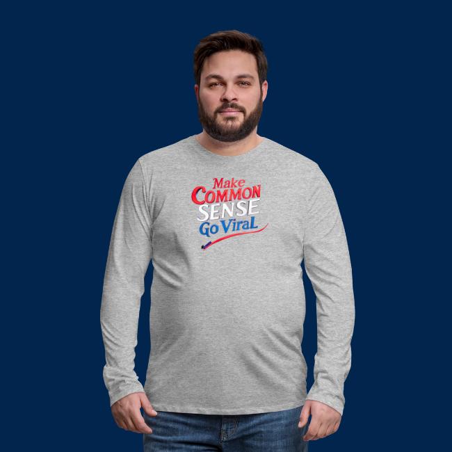MAKE COMMON SENSE GO VIRAL ORIGINAL MADE IN U.S.A.