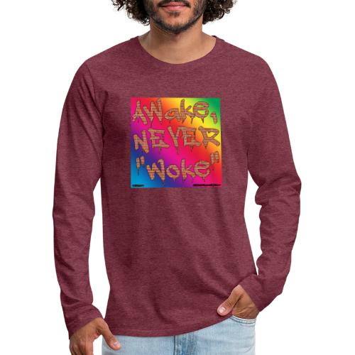 Awake, Never Woke - Men's Premium Long Sleeve T-Shirt