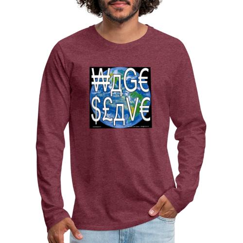 Wage Slave - Men's Premium Long Sleeve T-Shirt