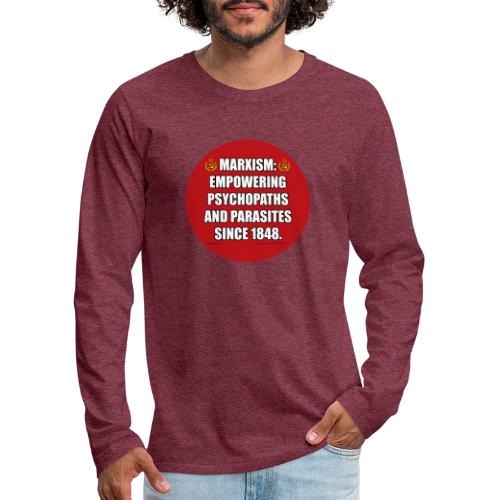 Marxism: Empowering Psychopaths and Parasites - Men's Premium Long Sleeve T-Shirt